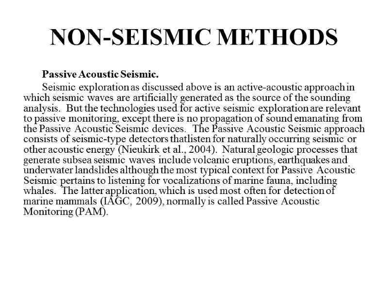 Passive Acoustic Seismic.  Seismic exploration as discussed above is an active-acoustic approach in